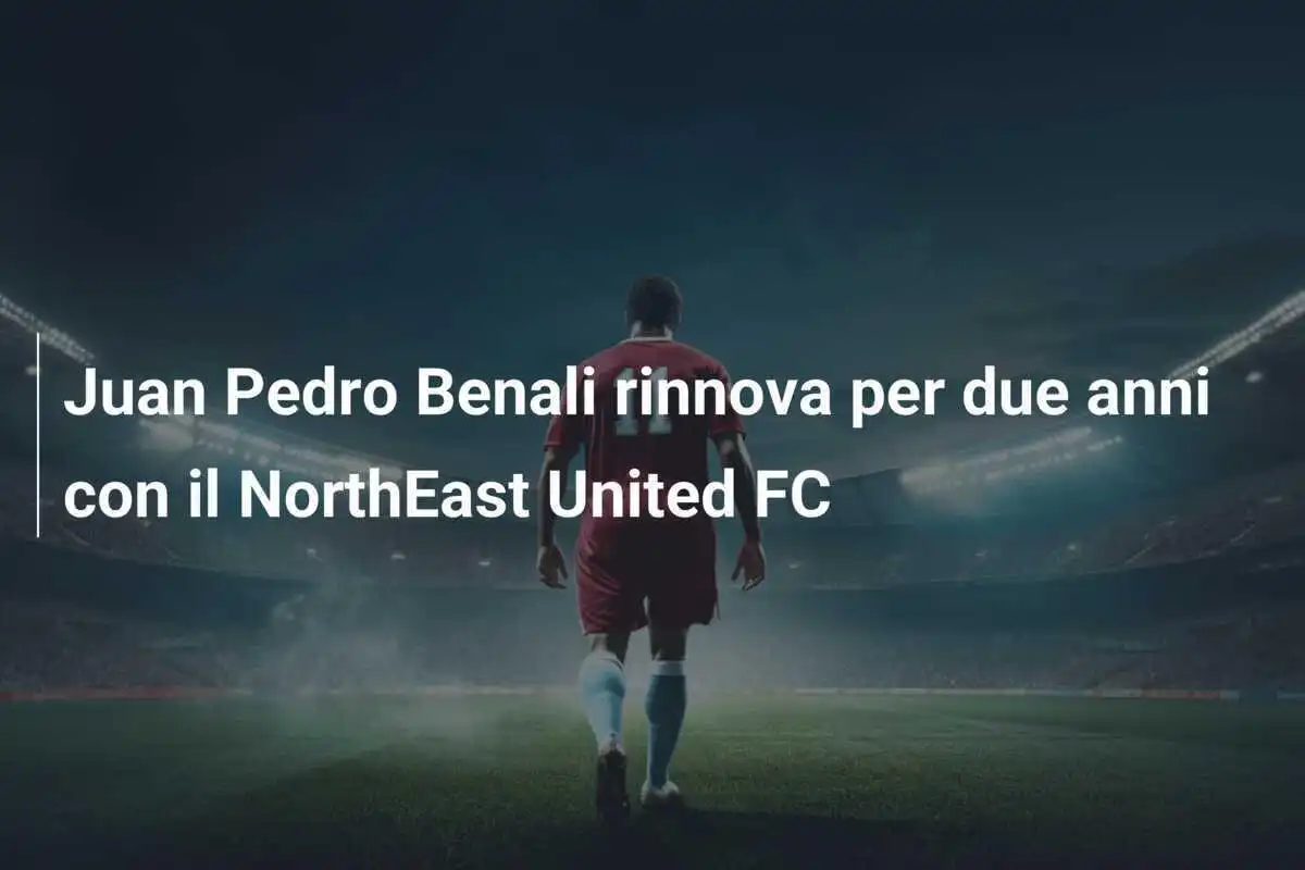 Juan Pedro Benali rinnova per due anni con il NorthEast United FC