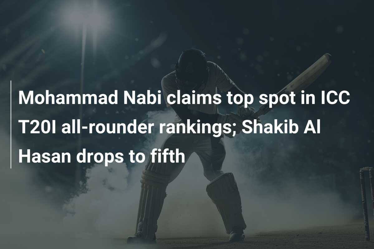 Mohammad Nabi claims top spot in ICC T20I all-rounder rankings; Shakib ...