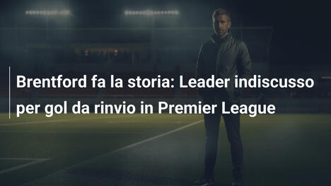 Brentford fa la storia: Leader indiscusso per gol da rinvio in Premier League