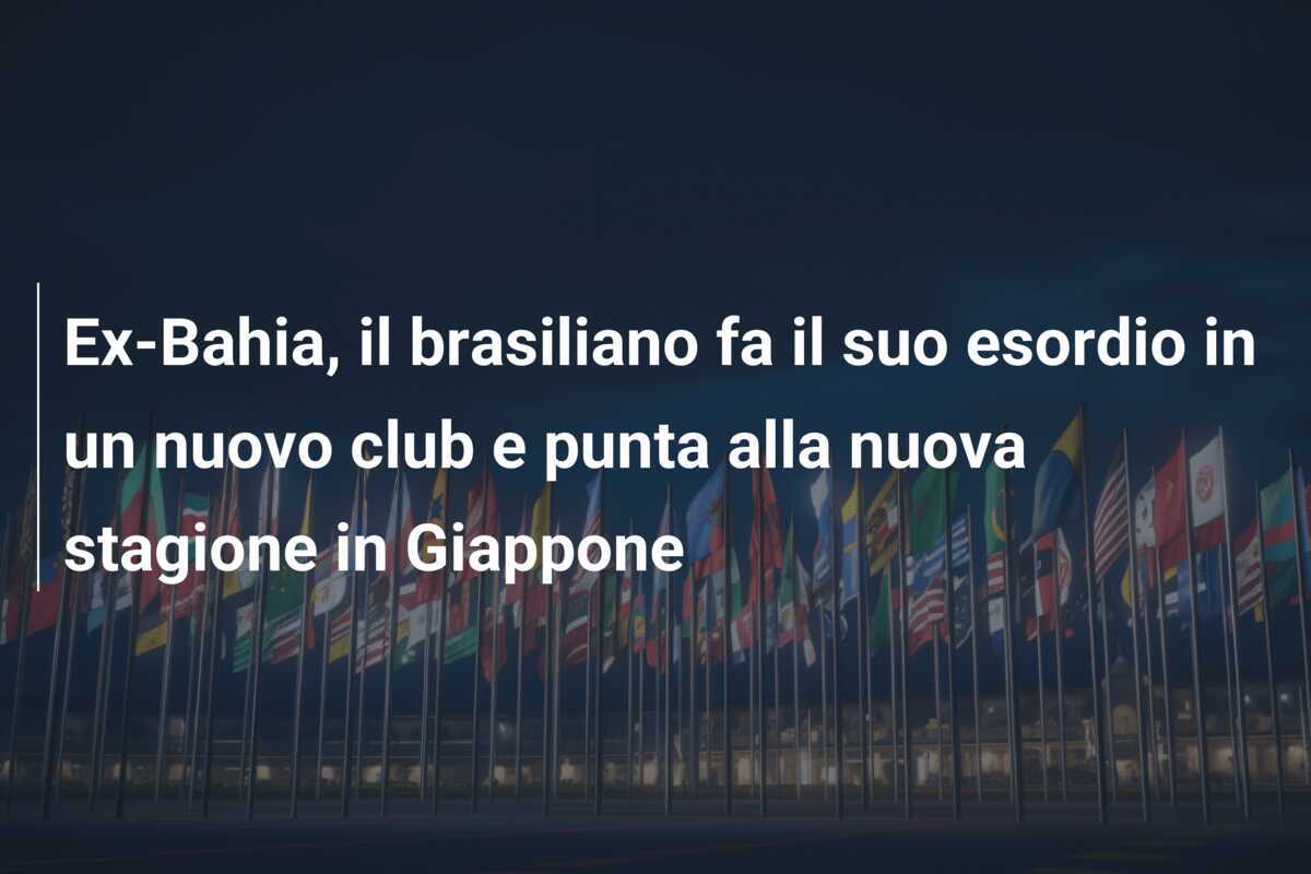 Ex-Bahia, il brasiliano fa il suo esordio in un nuovo club e punta alla nuova stagione in Giappone