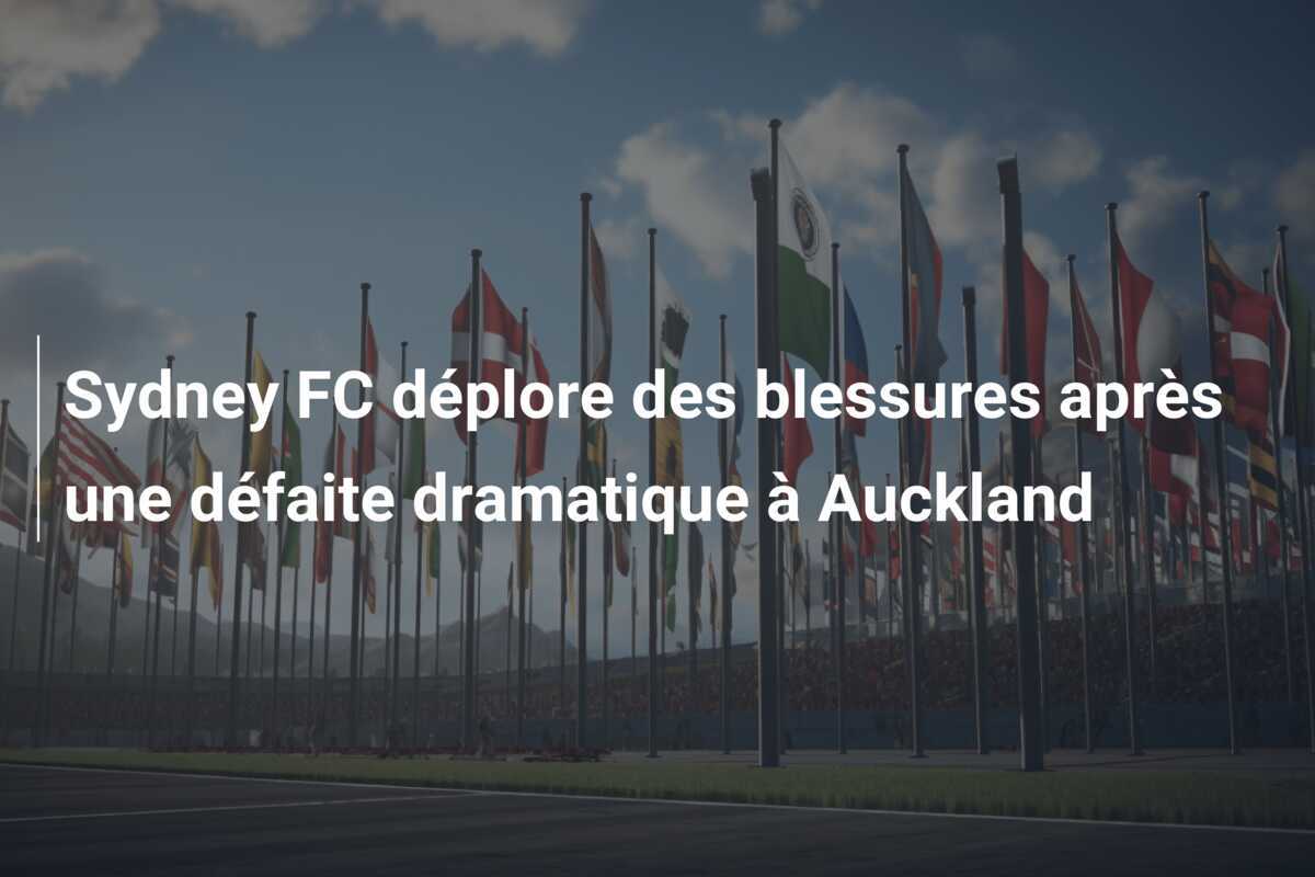 Sydney FC déplore des blessures après une défaite dramatique à Auckland