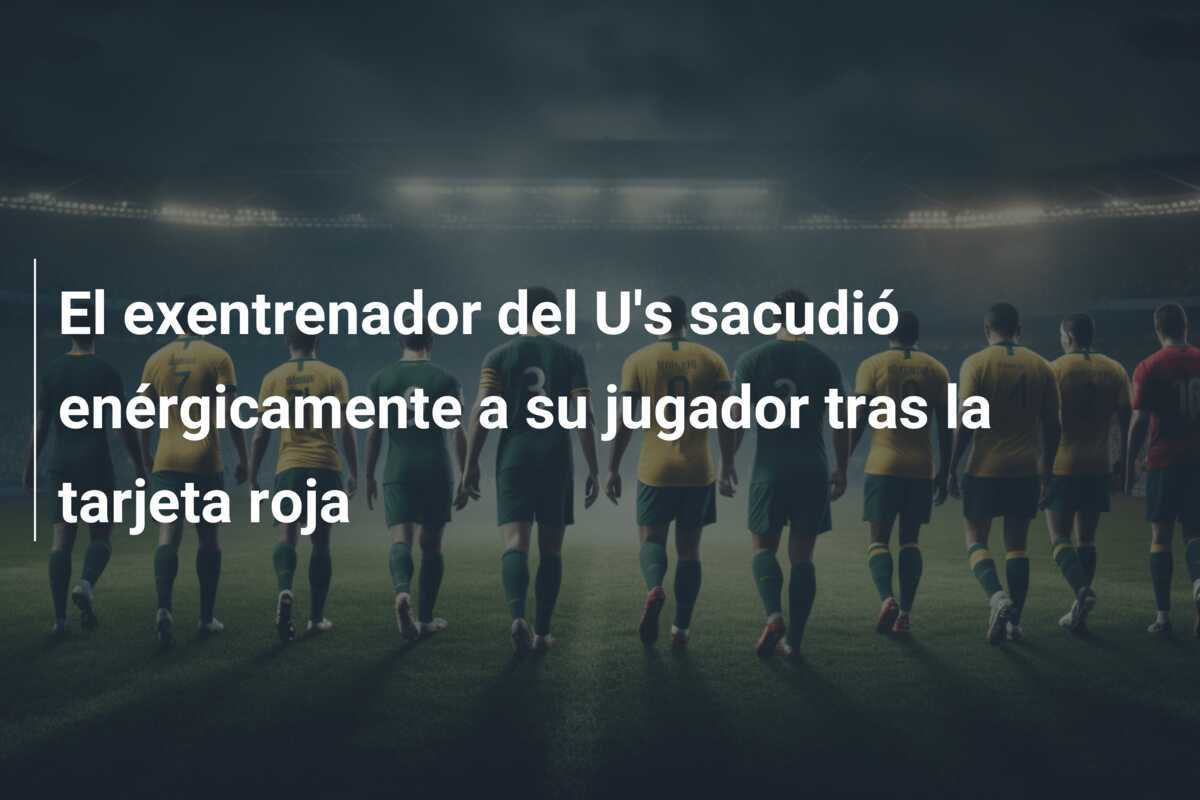 El exentrenador del U's sacudió enérgicamente a su jugador tras la tarjeta roja