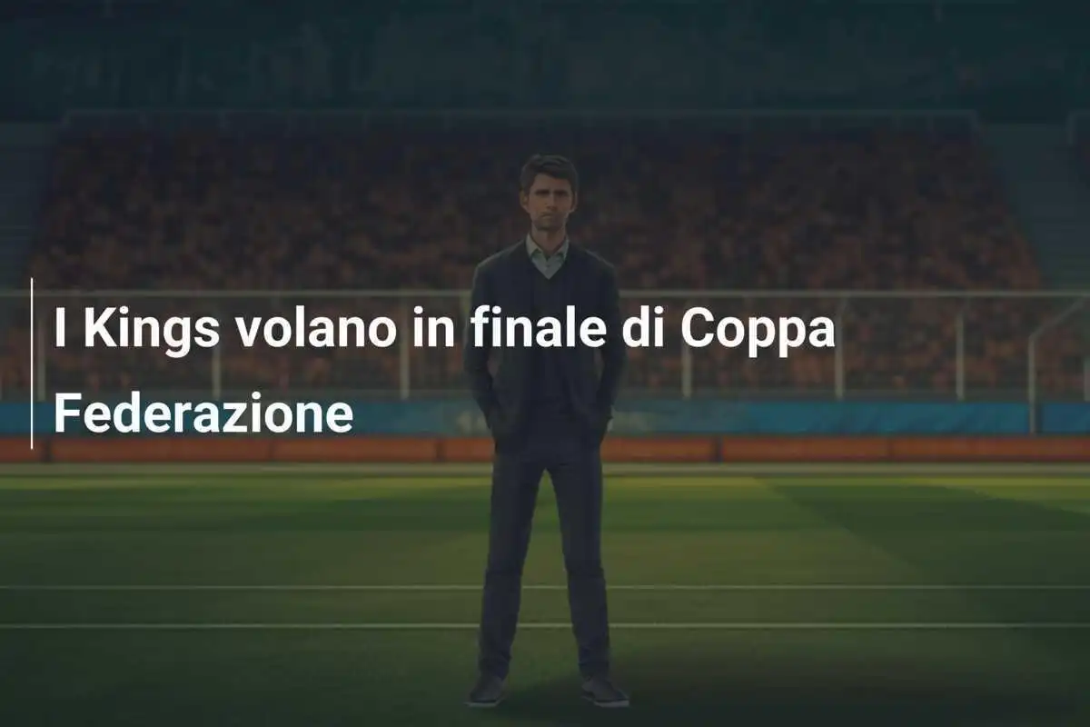 I Kings volano in finale di Coppa Federazione