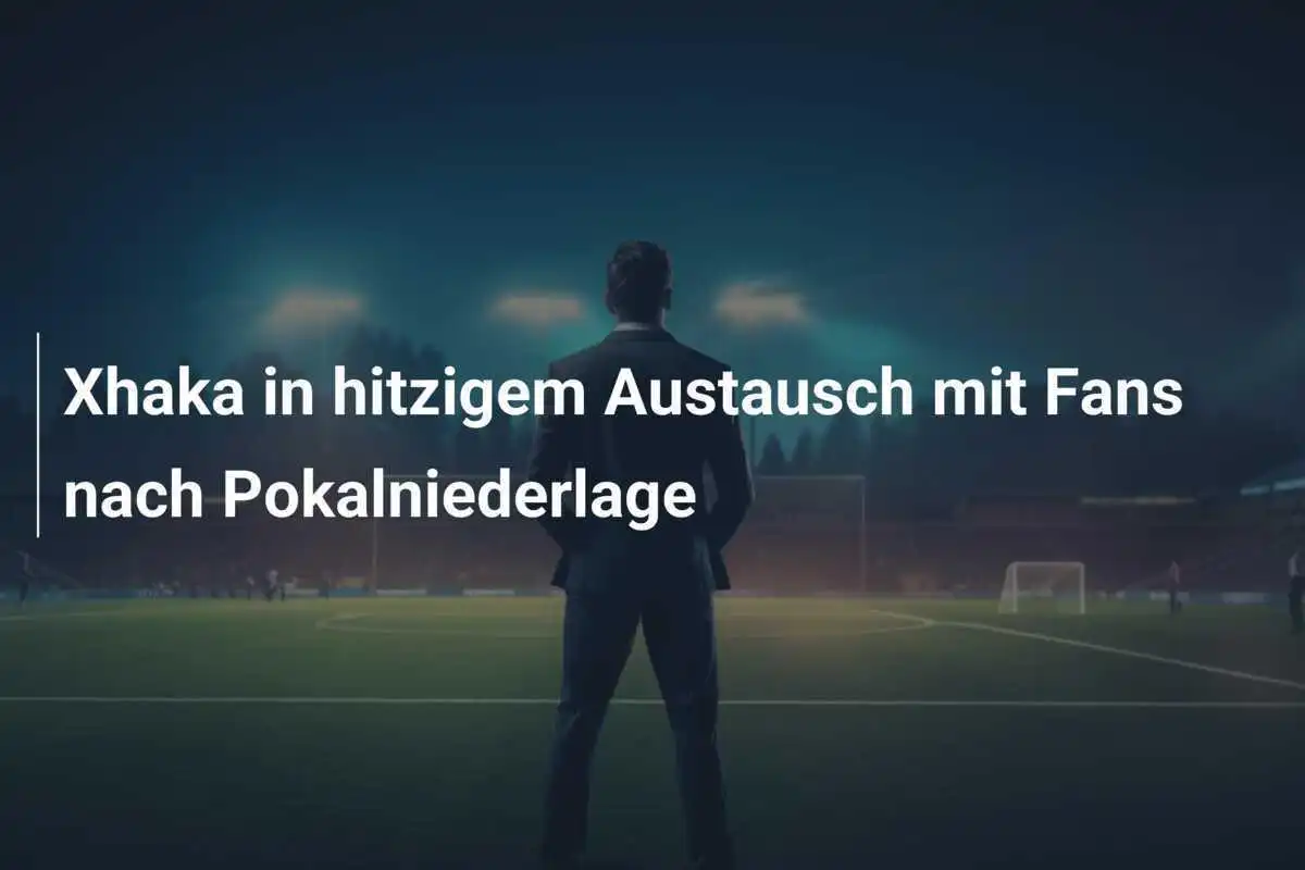 Xhaka in hitzigem Austausch mit Fans nach Pokalniederlage