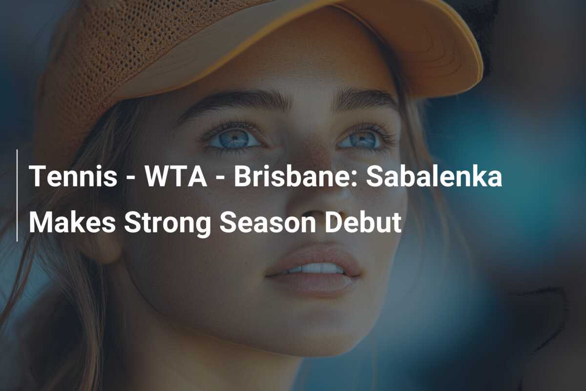 Tennis - WTA - Brisbane: Sabalenka startet stark in die Saison