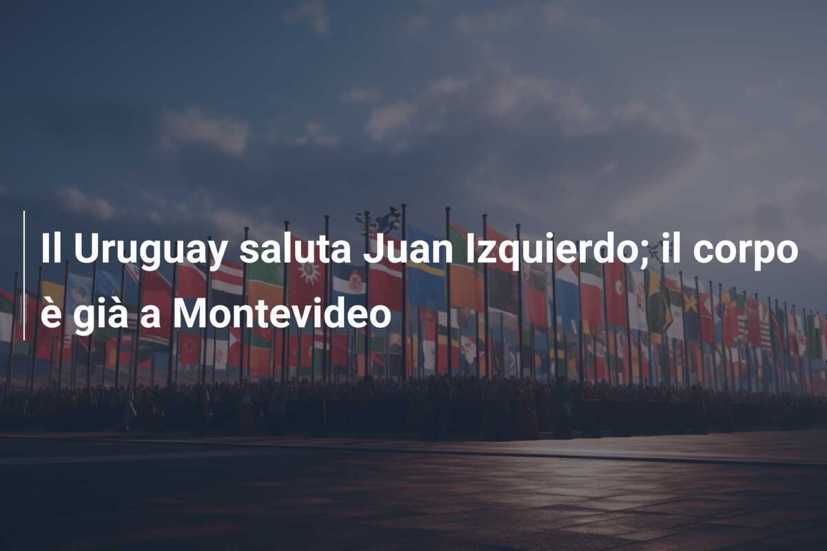 Il Uruguay saluta Juan Izquierdo; il corpo è già a Montevideo