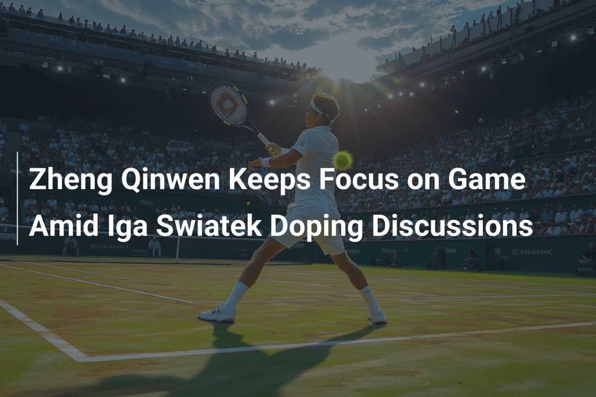 Zheng Qinwen bleibt beim Spiel trotz Dopingdiskussionen um Iga Swiatek