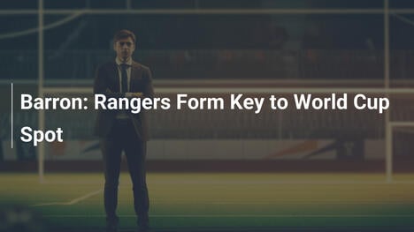 Barron: Rangers-Form entscheidend für WM-Platz