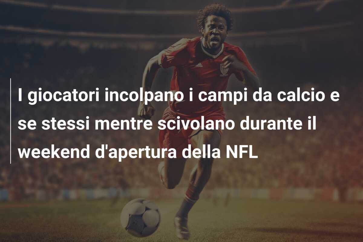 I giocatori incolpano i campi da calcio e se stessi mentre scivolano durante il weekend d'apertura della NFL