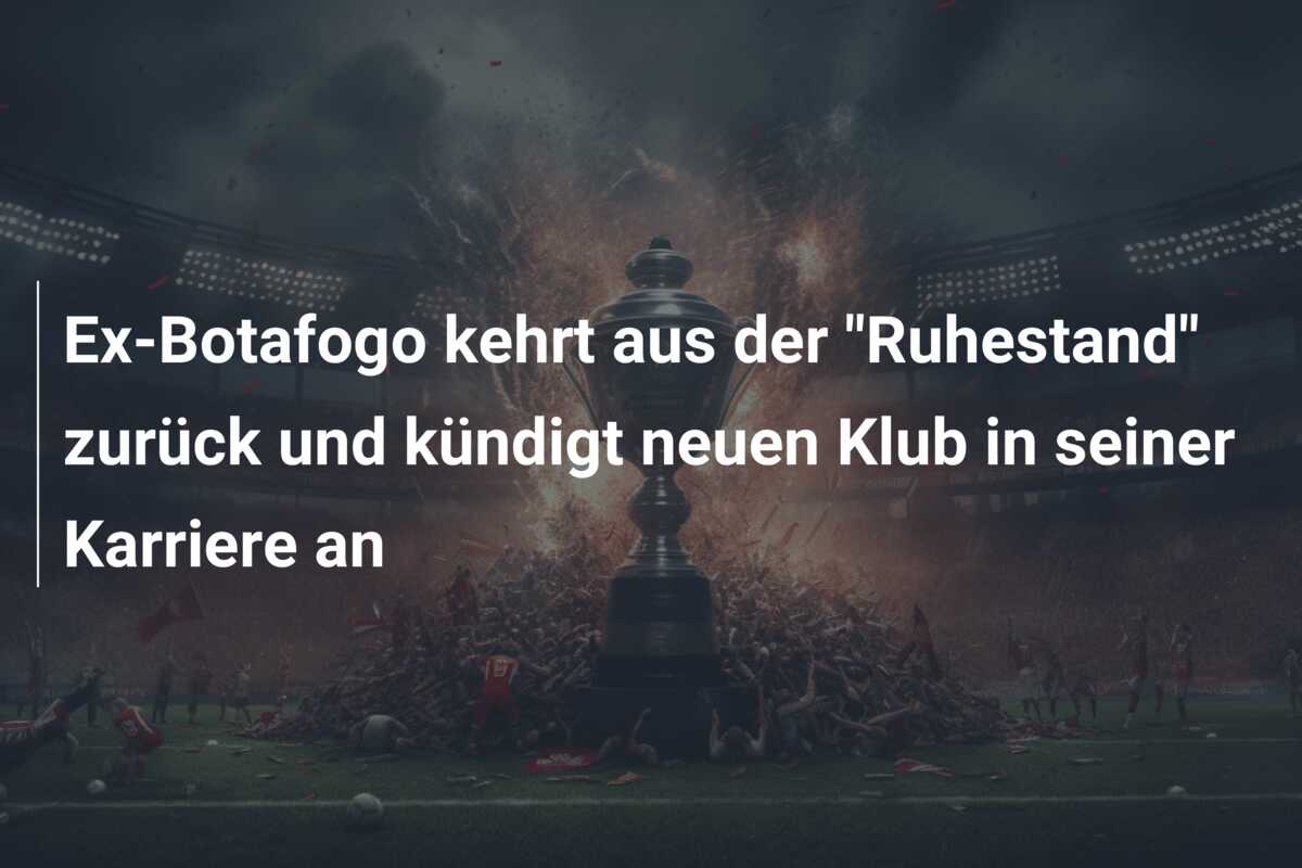 Ex-Botafogo kehrt aus der “Ruhestand” zurück und kündigt neuen Klub in seiner Karriere an