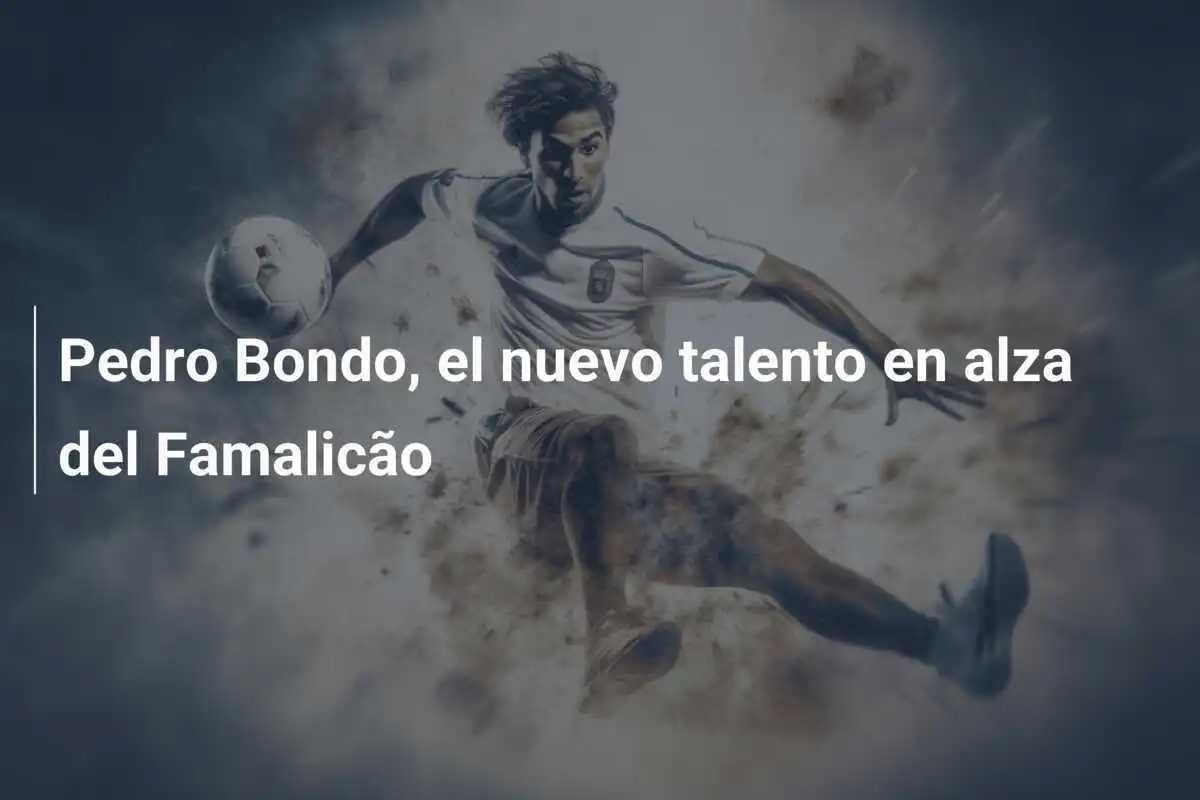 Pedro Bondo, el nuevo talento en alza del Famalicão