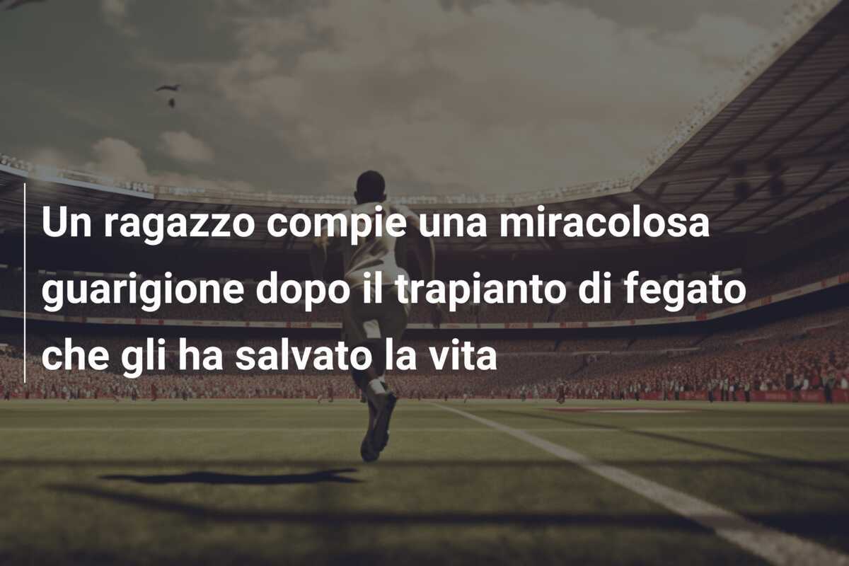 Un ragazzo compie una miracolosa guarigione dopo il trapianto di fegato che gli ha salvato la vita