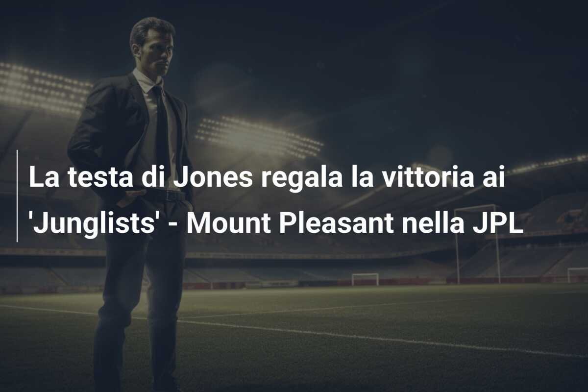 La testa di Jones regala la vittoria ai 'Junglists' - Mount Pleasant nella JPL