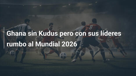 Ghana sin Kudus pero con sus líderes rumbo al Mundial 2026