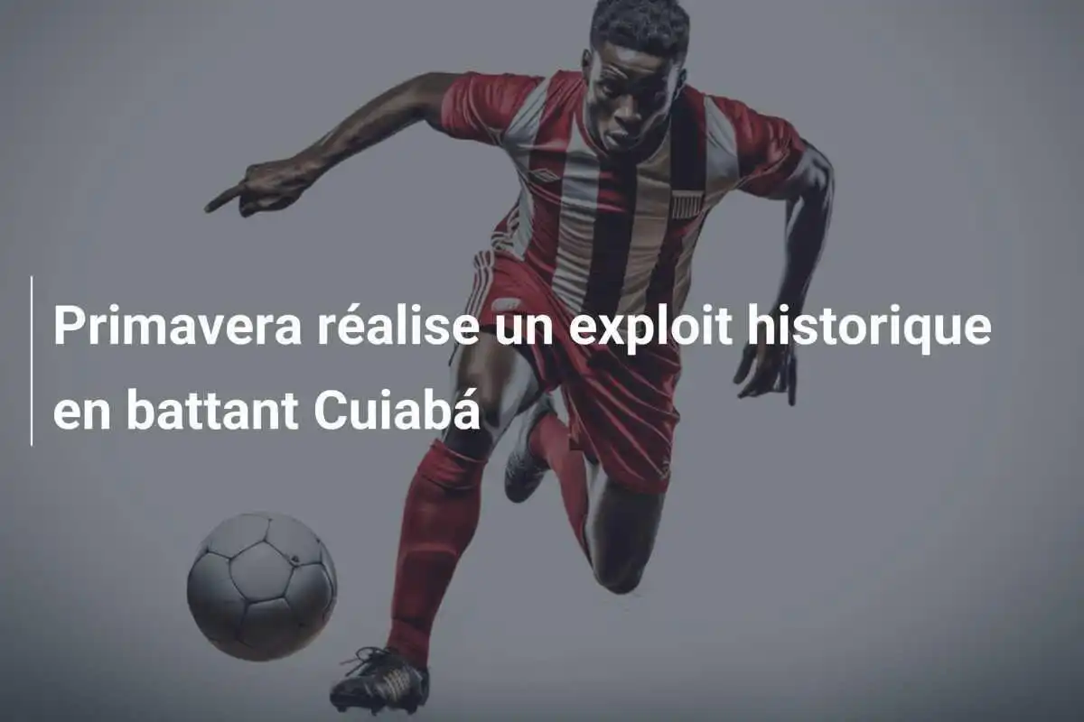 Primavera réalise un exploit historique en battant Cuiabá