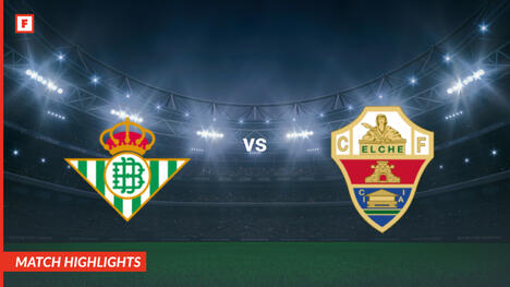 Real Betis - Elche goals and highlights