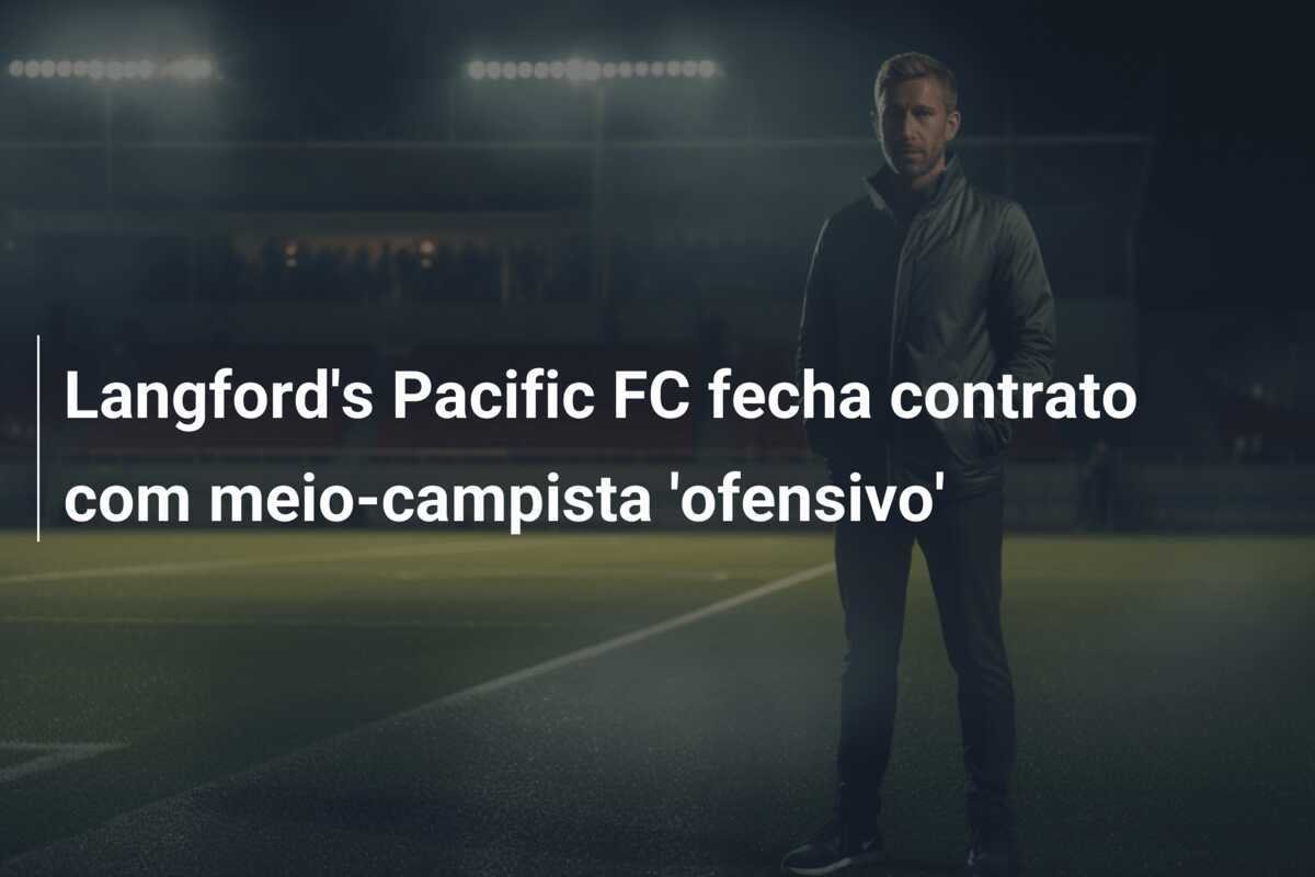 Langford's Pacific FC fecha contrato com meio-campista 'ofensivo'