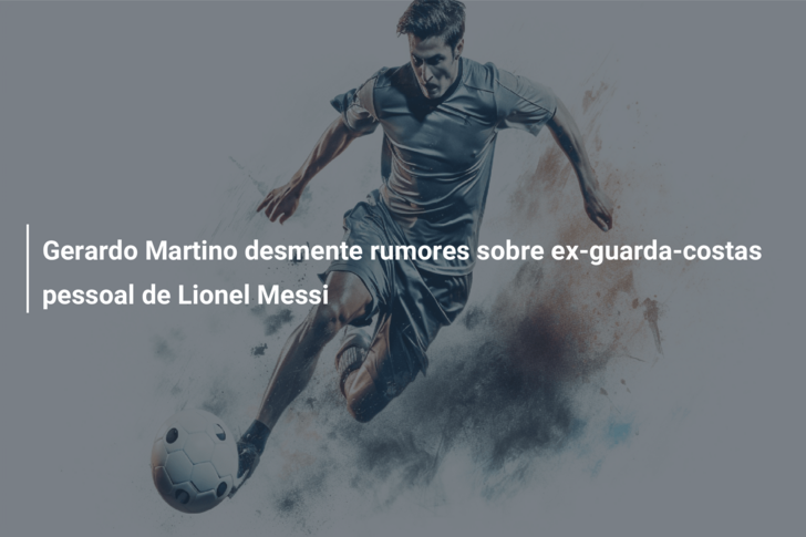 Gerardo Martino desmente rumores sobre ex-guarda-costas pessoal de Lionel Messi