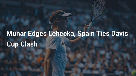 Munar besiegt Lehecka knapp – Spanien gleicht in Davis Cup