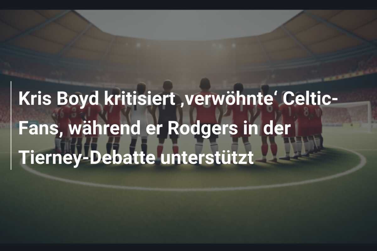 Kris Boyd kritisiert ‚verwöhnte‘ Celtic-Fans, während er Rodgers in der Tierney-Debatte unterstützt