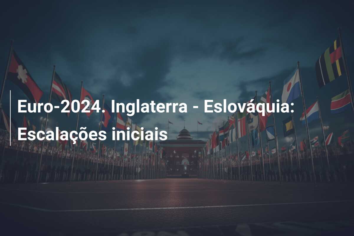 Euro-2024. Inglaterra – Eslováquia: Escalações iniciais