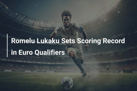 Romelu Lukaku Sets Scoring Record in Euro Qualifiers