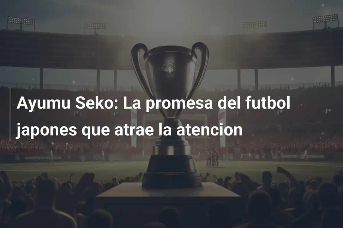 Ayumu Seko: La promesa del futbol japones que atrae la atencion