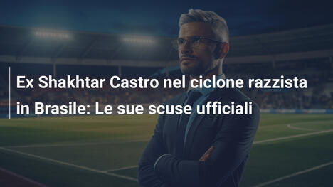 Ex Shakhtar Castro nel ciclone razzista in Brasile: Le sue scuse ufficiali