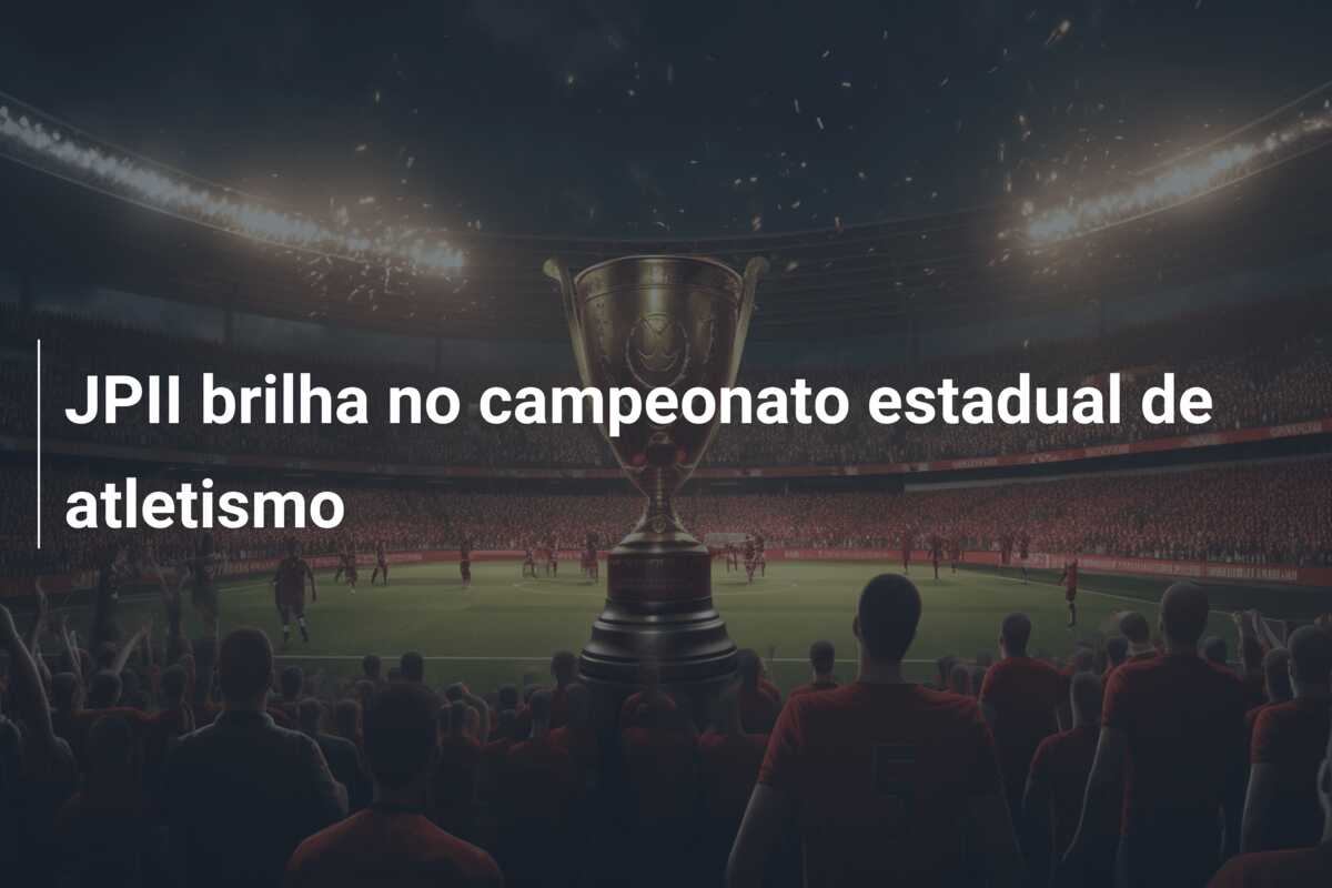 JPII brilha no campeonato estadual de atletismo