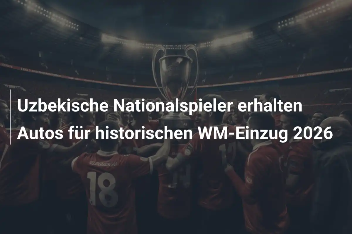 Uzbekische Nationalspieler erhalten Autos für historischen WM-Einzug 2026