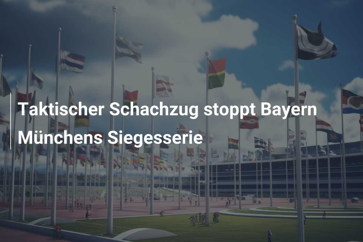 Taktischer Schachzug stoppt Bayern Münchens Siegesserie
