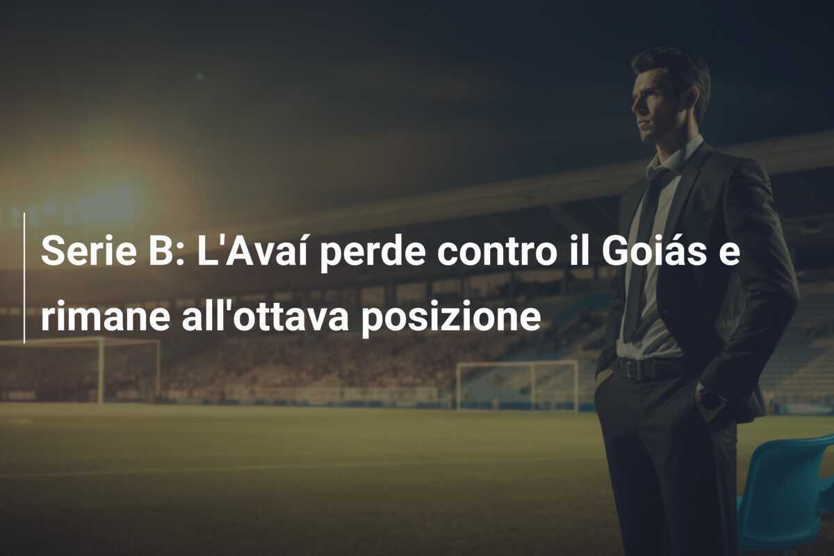 Serie B: L'Avaí perde contro il Goiás e rimane all'ottava posizione