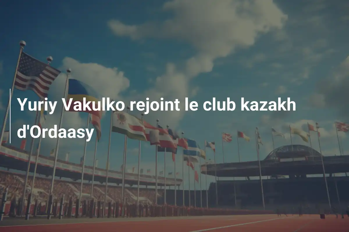 Yuriy Vakulko rejoint le club kazakh d'Ordaasy