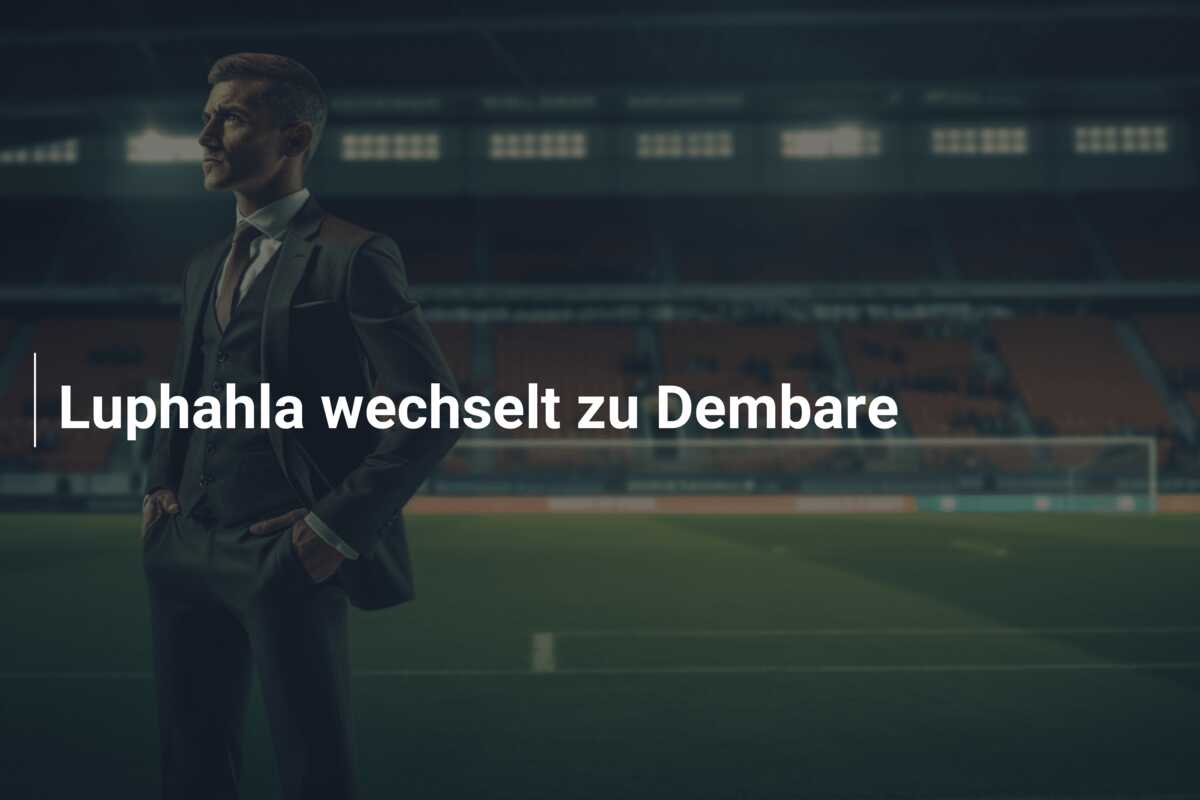 Luphahla wechselt zu Dembare
