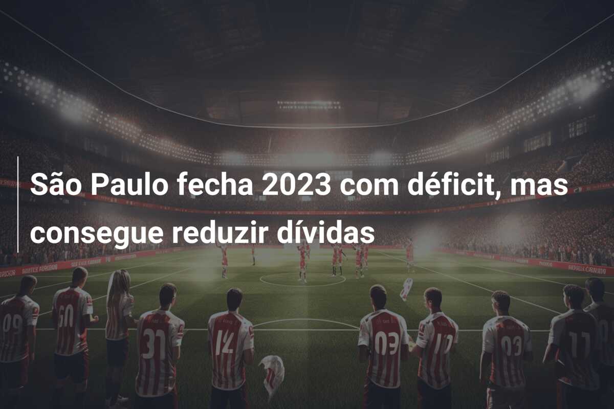 São Paulo fecha 2023 com déficit, mas consegue reduzir dívidas