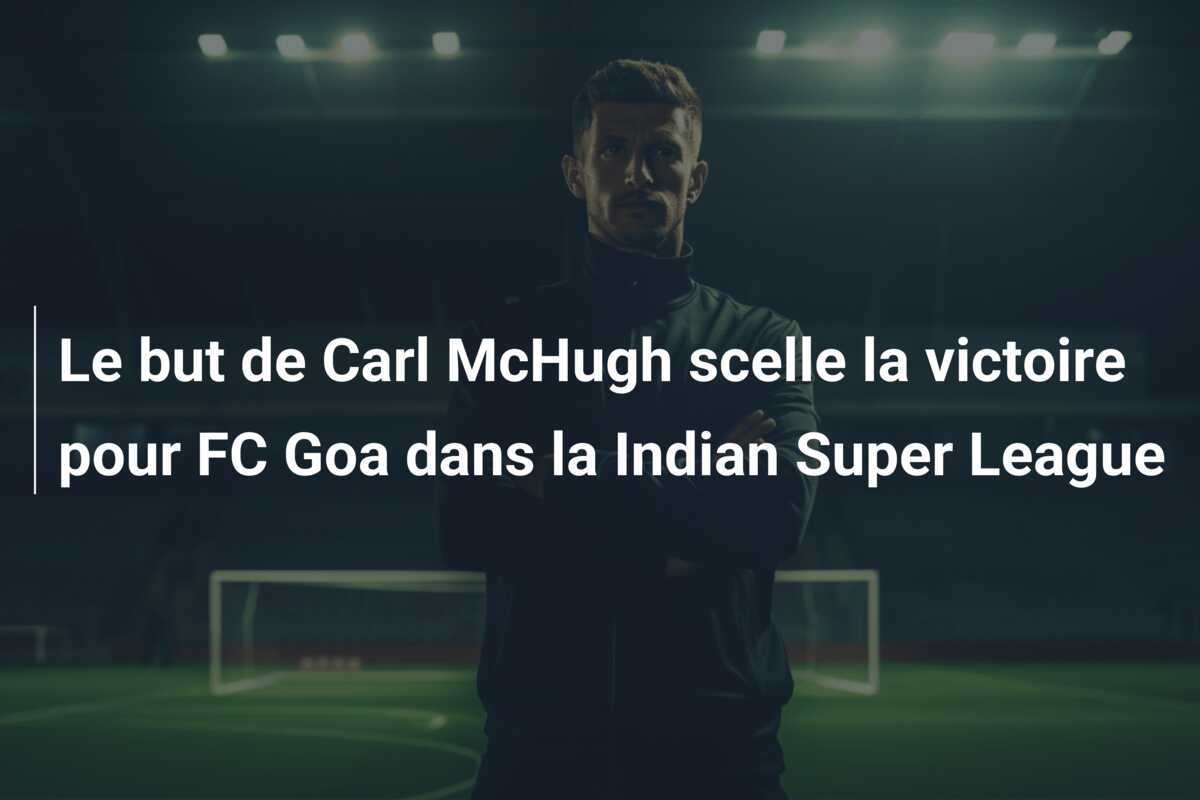 Le but de Carl McHugh scelle la victoire pour FC Goa dans la Indian Super League