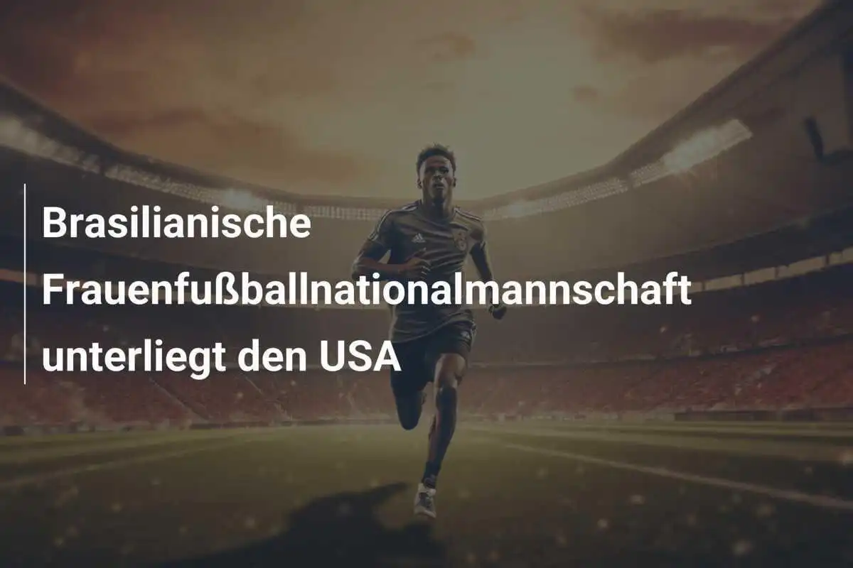 Brasilianische Frauenfußballnationalmannschaft unterliegt den USA