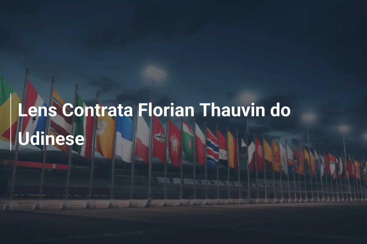 Lens Contrata Florian Thauvin do Udinese