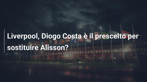 Liverpool, Diogo Costa è il prescelto per sostituire Alisson?