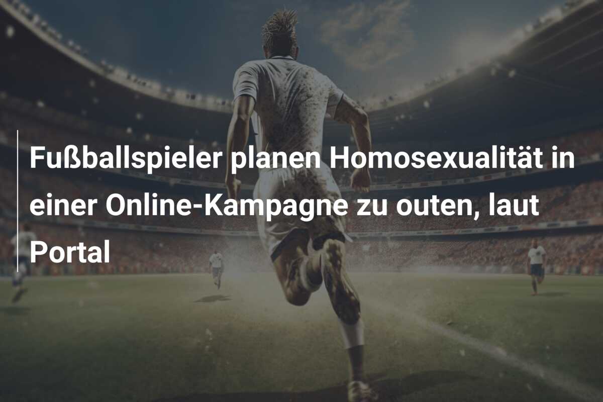 Fußballspieler planen Homosexualität in einer Online-Kampagne zu outen, laut Portal