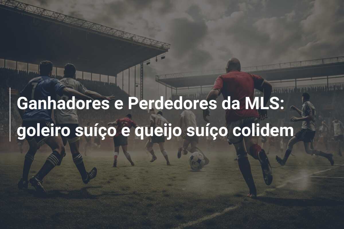 Ganhadores e Perdedores da MLS: goleiro suíço e queijo suíço colidem