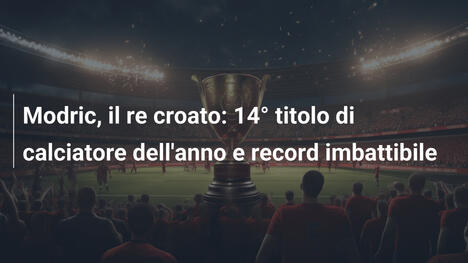 Modric, il re croato: 14° titolo di calciatore dell'anno e record imbattibile
