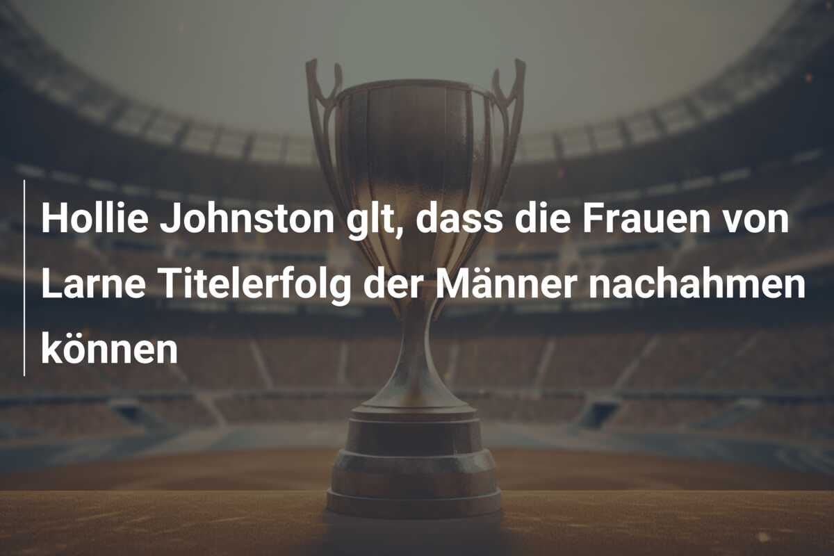 Hollie Johnston glt, dass die Frauen von Larne Titelerfolg der Männer nachahmen können