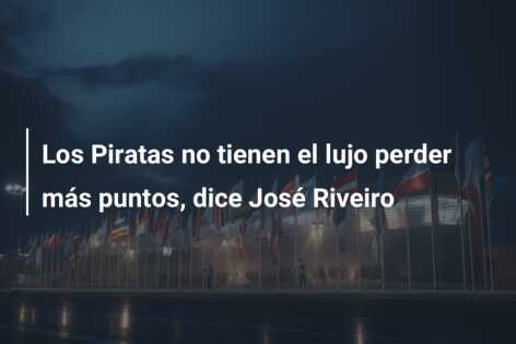 Los Piratas no tienen el lujo perder más puntos, dice José Riveiro