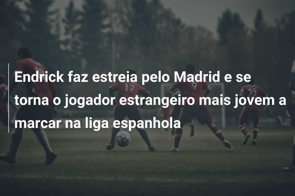 Endrick faz estreia pelo Madrid e se torna o jogador estrangeiro mais jovem a marcar na liga espanhola