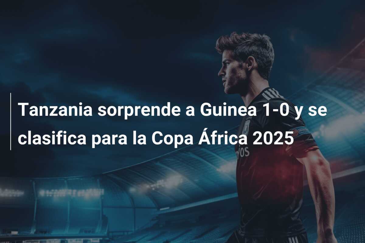 Tanzania sorprende a Guinea 1-0 y se clasifica para la Copa África 2025