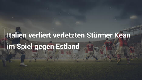 Italien verliert verletzten Stürmer Kean im Spiel gegen Estland