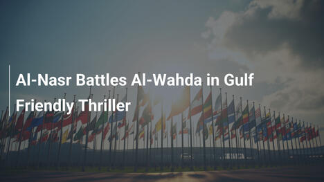 Al-Nasr duelliert sich mit Al-Wahda in einem spannenden Golf-Freundschaftsspiel