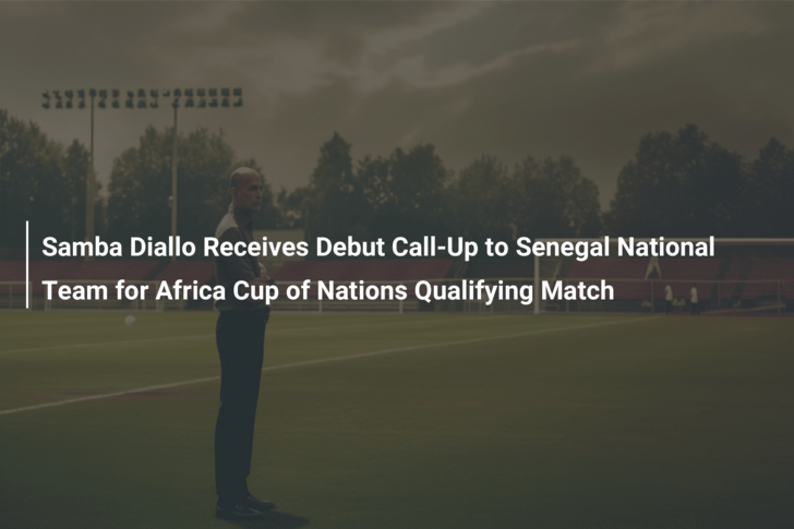 Samba Diallo Receives Debut Call-Up to Senegal National Team for Africa Cup of Nations Qualifying Match