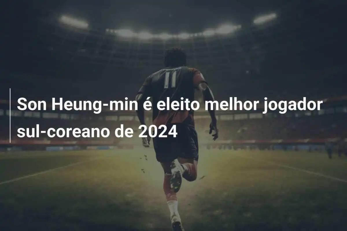 Son Heung-min é eleito melhor jogador sul-coreano de 2024